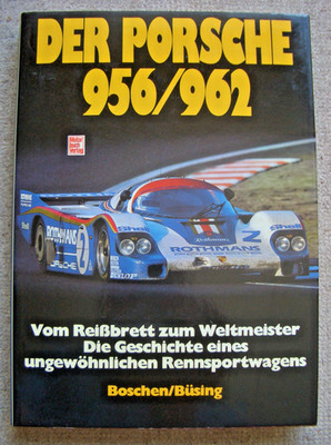 Der Porsche 956 / 962. Vom Reißbrett zum Weltmeister. Boschen / Büsing Motorbuch