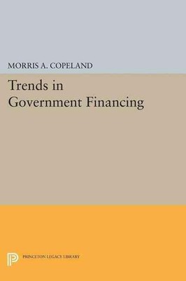 Trends in Government Financing by Morris Albert Copeland (English) Paperback Boo