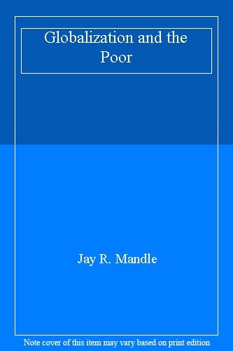 Globalization and the Poor,Jay R. Mandle