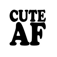 Cute AF Vinyl Sticker decal BLACK GLOSS 10 x 10 cm