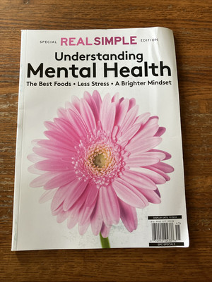 Understanding Mental Health ~ Real Simple Magazine 2024 ~ Best Foods ~ Mindset