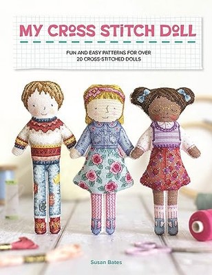My Cross Stitch Doll: Fun and easy patterns for over 20 cross-stitched dolls