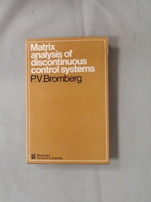 Matrix Analysis of Discontinuous Control Systems, Bromberg, P.V.,