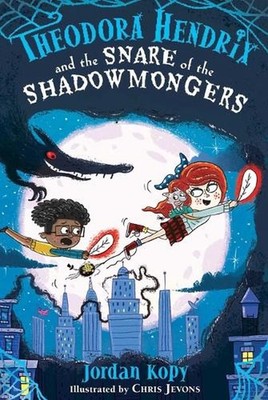 Theodora Hendrix and the Snare of the Shadowmongers by Jordan Kopy Paperback Boo