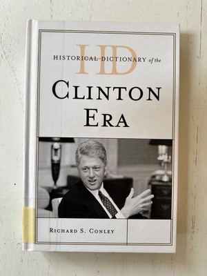 Historical Dictionary of the Clinton Era Hardcover Richard S. Conley Good