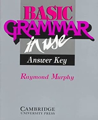 Basic Grammar in Use Answer Key : Reference and Practice for Stud