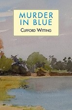Image of Murder in Blue - NEW Clifford Wittin 2021