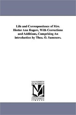 Life and Correspondence of Mrs. Hester Ann Rogers, with Corrections and Addition