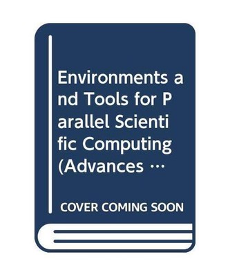 Environments and Tools for Parallel Scientific Computing (Advances in Parallel C