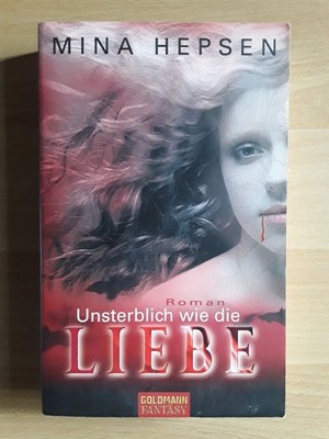 Mina Hepsen: Unsterblich wie die Liebe (Taschenbuch 2010)