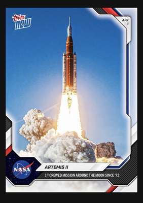 Artemis II 2026 Topps NOW #A201 1st Crewed Mission Since '72