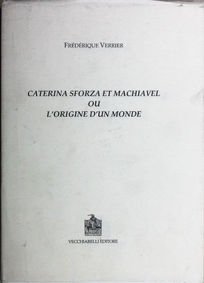 Buch Frederique Verrier - Caterina Sforza und Machiavelli oder der Ursprung der Welt