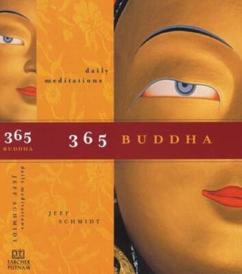 365 Buddha: Daily Meditations - Paperback By Schmidt, Jeff - VERY GOOD