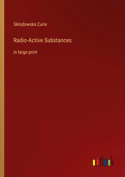 Radio-Active Substances In Large Print Sklodowska Curie Taschenbuch Englisch-image