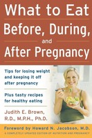Judith E. Brown | What To Eat Before, During, And After Pregnancy | Taschenbuch
