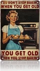 Don't Stop Baking When You Get Old You Get Old Metal Sign Vintage Tin Sign Retro