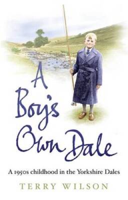 A Boys Own Dale: A 1950s Childhood in the Yorkshire Dales - Paperback - GOOD