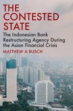 The Contested State: The Indonesian Bank Restructuring Agency During the Asian F