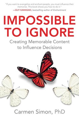 Impossible to Ignore: Creating Memorable Content to Influence Decisions Simo...
