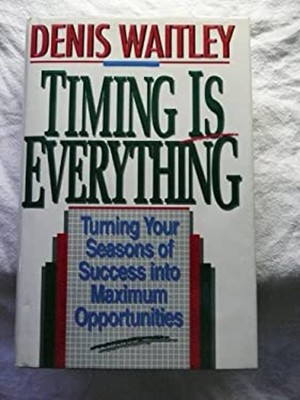 Timing Is Everything Hardcover Denis E. Waitley