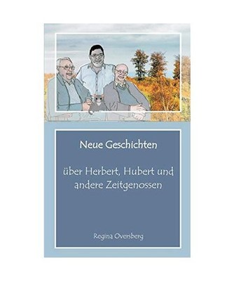 Neue Geschichten über Herbert, Hubert und andere Zeitgenossen, Oversberg, Regin