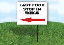 MICHIGAN LAST FOOD STOP LEFT ARROW Yard Sign w Stand LAWN SIGN Single