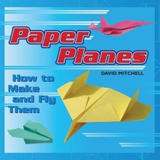 Paper Airplanes: How to Make and Fly ... by Mitchell, David Paperback / softback