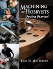 Machining for Hobbyists: Getting Started - Paperback, by Moltrecht Karl - Good