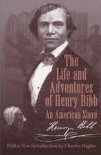 The Life and Adventures of Henry Bibb: An American Slave by Bibb, Henry
