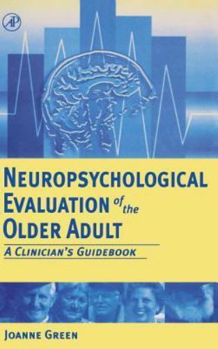 Neuropsychological Evaluation of the Older Adult A Clinician's Guidebook Green