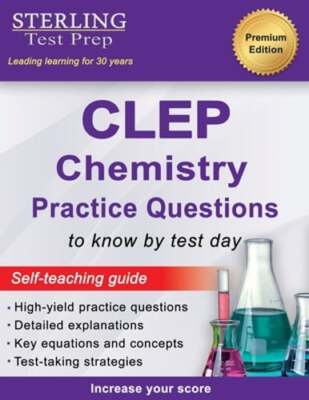 Sterling Test Prep CLEP Chemistry Practice Questions: High Yield CLEP Chemistry