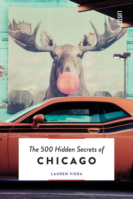 The 500 Hidden Secrets of Chicago by Lauren Viera (Paperback Book)
