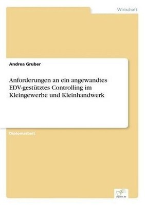 Anforderungen an ein angewandtes EDV-gesttztes Controlling im Kleingewerbe und K