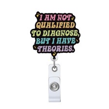 I Am Not Qualified to Diagnose But I Have Theoriese Retractable Badge Reel, F...