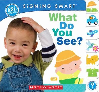 Signing Smart: What Do You See? - 0545109256, board book, Michelle Anthony