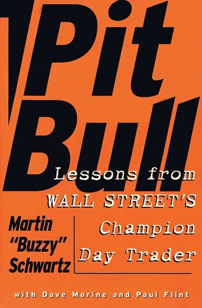 Pit Bull | Lessons From Wall Street's Champion Day Trader | Schwartz (U. A.)-image