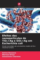 Amina Bouzana / Efeitos Das NanopartíCulas De Tio¿+Ag E Sio¿+A ...9786209344343
