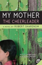 My Mother the Cheerleader - Robert Sharenow, Balzer + Bray, Paperback