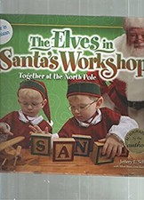 The Elves in Santa's Workshop : Together at the North Pole Jeffer