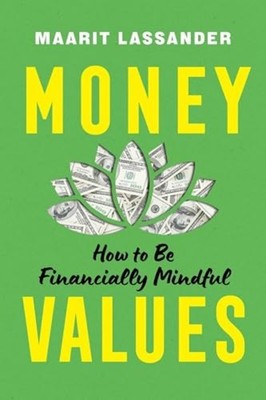 Money Values : How to Be Financially Mindful - Trade Paperback NEW Maarit Lassan