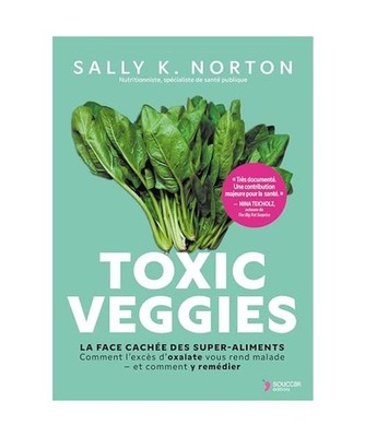Toxic veggies: La face cachée des super-aliments, Norton, Sally K