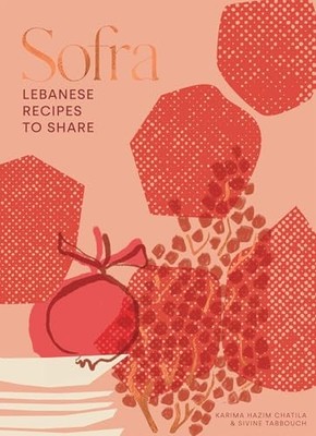 Sivine Tabbouch - Sofra   Lebanese Recipes to Share - Hardback - H245z