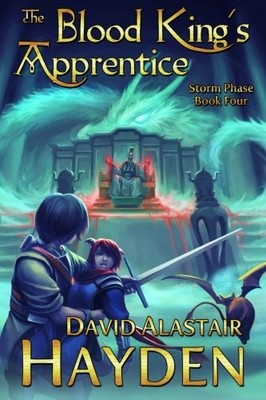 THE BLOOD KING'S APPRENTICE (STORM PHASE) (VOLUME 4) By David Alastair Hayden VG