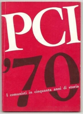 P.C.I. 70er Jahre - Die Kommunisten in 50 Jahren Geschichte