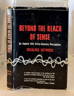 Beyond the Reach of Sense An Inquiry into Extra-Sensory Perception
