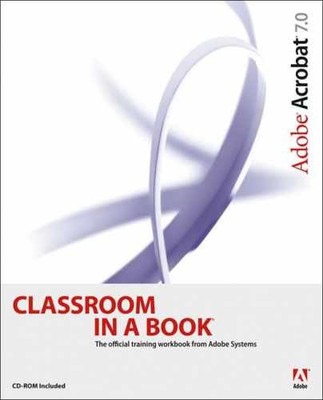 Adobe Acrobat 7.0 Classroom In A - Paperback, by Adobe Creative Team - Very Good