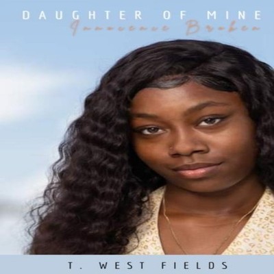Daughter of Mine Innocence Broken T West Fields Paperback Amazon