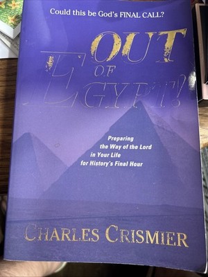 Out of Egypt: Preparing the Way of the Lord in Your Life for History's Final...