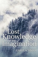 Gary Lachman - Lost Knowledge Of The Imagination - Paperback - H245Z