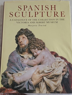 SPANISH SCULPTURE By Marjorie Trusted Victoria And Albert Museum London HC READ 